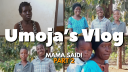 Umoja Vlog Mama Saidi Part 2