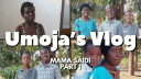 Umoja Vlog Mama Saidi PT 1